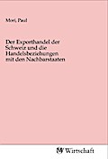 Der Exporthandel der Schweiz und die Handelsbeziehungen mit den Nachbarstaaten