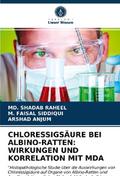 CHLORESSIGSÄURE BEI ALBINO-RATTEN: WIRKUNGEN UND KORRELATION MIT MDA