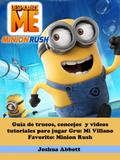 Guia de trucos, concejos  y videos tutoriales para jugar Gru: Mi Villano Favorito: Minion Rush