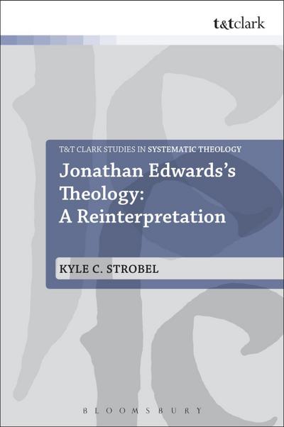 Jonathan Edwards’s Theology: A Reinterpretation