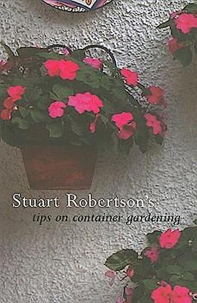 Stuart Robertson’s Tips on Container Gardening