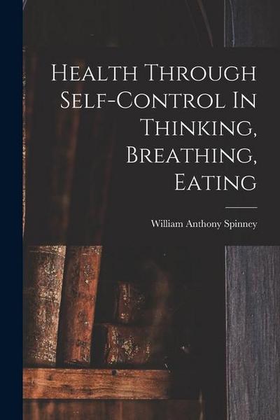 Health Through Self-control In Thinking, Breathing, Eating