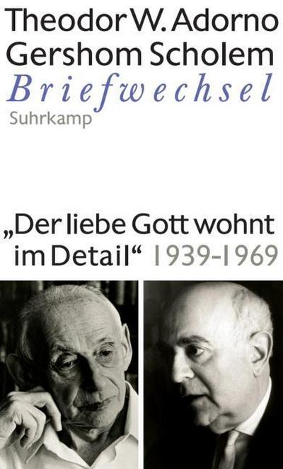 ’Der liebe Gott wohnt im Detail’ Briefwechsel 1939-1969