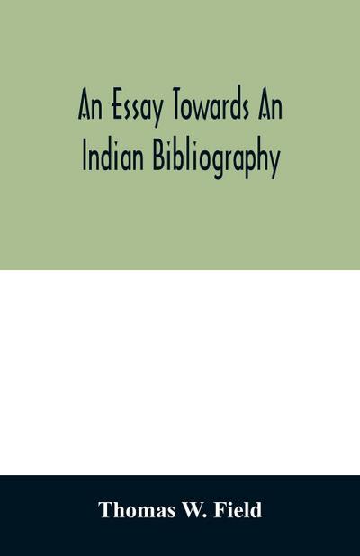 An essay towards an Indian bibliography