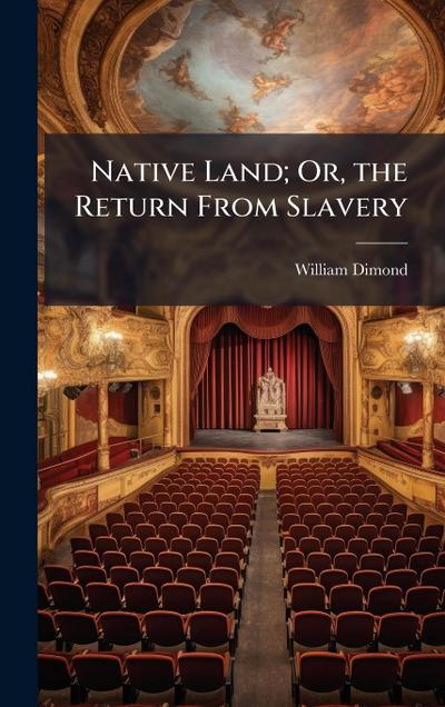 Native Land; Or, the Return From Slavery