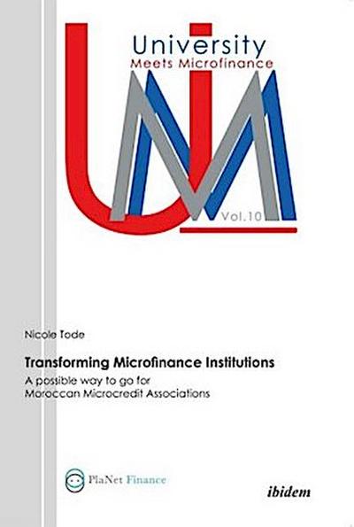 Transforming Microfinance Institutions. A possible way to go for Moroccan Microcredit Associations