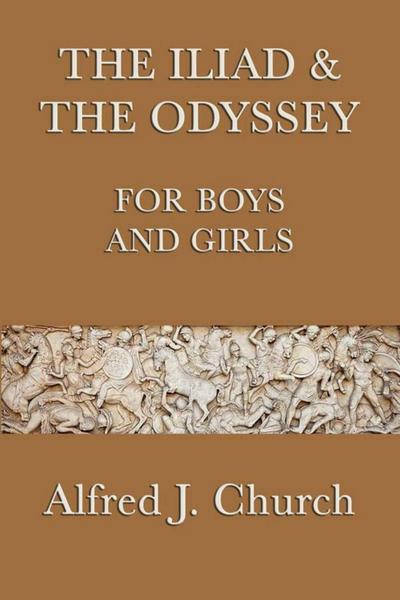 The Iliad and the Odyssey for Boys and Girls