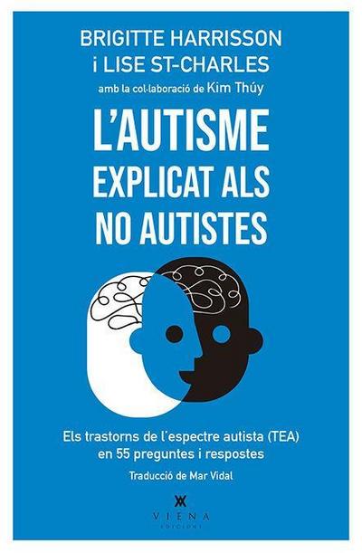 L’autisme explicat als no autistes : els trastorns de lespectre autista (TEA) en 55 preguntes i respostes