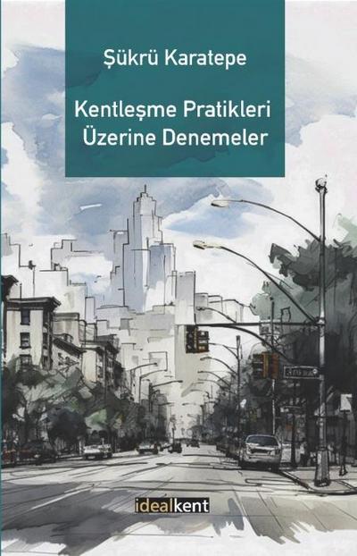 Kentlesme Pratikleri Üzerine Denemeler