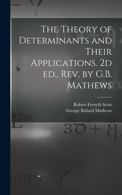 The Theory of Determinants and Their Applications. 2d ed., rev. by G.B. Mathews