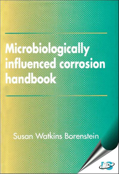 Microbiologically Influenced Corrosion Handbook