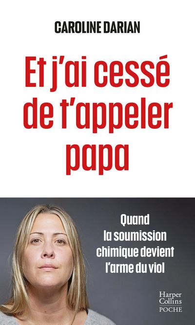 Et j’ai cessé de t’appeler papa: Quand la soumission chimique devient l’arme du viol