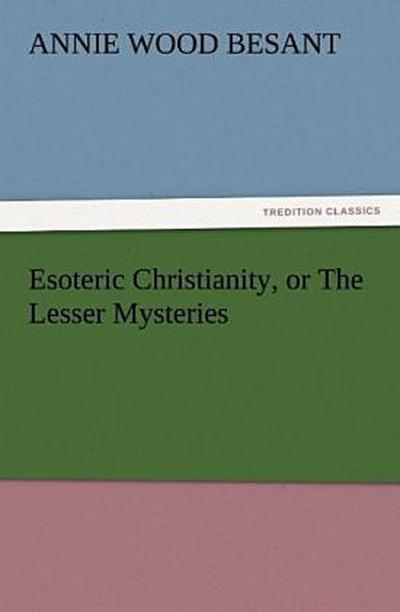 Esoteric Christianity, or The Lesser Mysteries