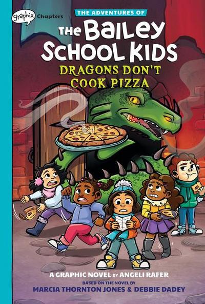Dragons Don’t Cook Pizza: A Graphix Chapters Book (the Adventures of the Bailey School Kids #4)