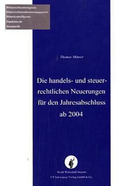Die handels- und steuerrechtlichen Neuerungen für den Jahresabschluss ab 2004