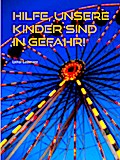 Hilfe, unsere Kinder sind in Gefahr!