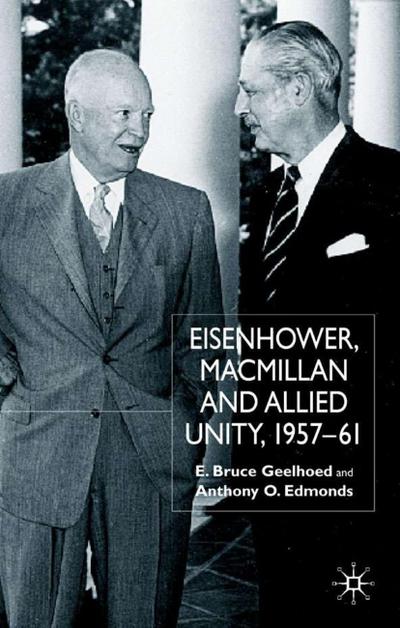 Eisenhower, MacMillan and Allied Unity, 1957-1961