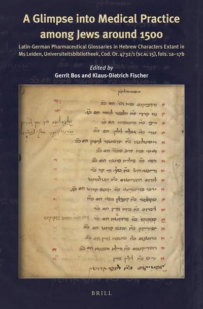 A Glimpse Into Medical Practice Among Jews Around 1500: Latin-German Pharmaceutical Glossaries in Hebrew Characters Extant in MS Leiden Universiteitsb