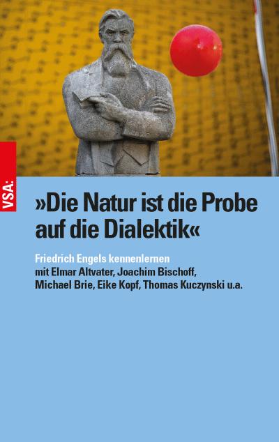 »Die Natur ist die Probe auf die Dialektik«: Friedrich Engels kennenlernen