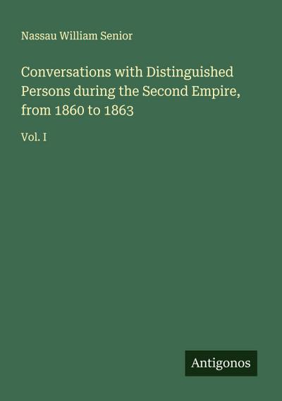 Conversations with Distinguished Persons during the Second Empire, from 1860 to 1863