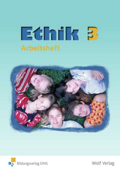 Ethik / Ausgabe für Sachsen: Ethik 3. Neu. Arbeitsheft. Sachsen