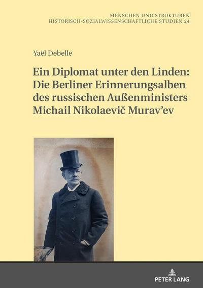Ein Diplomat unter den Linden: Die Berliner Erinnerungsalben des russischen Außenministers Michail Nikolaevi¿ Murav’ev (1845-1900)