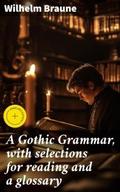 A Gothic Grammar, with selections for reading and 