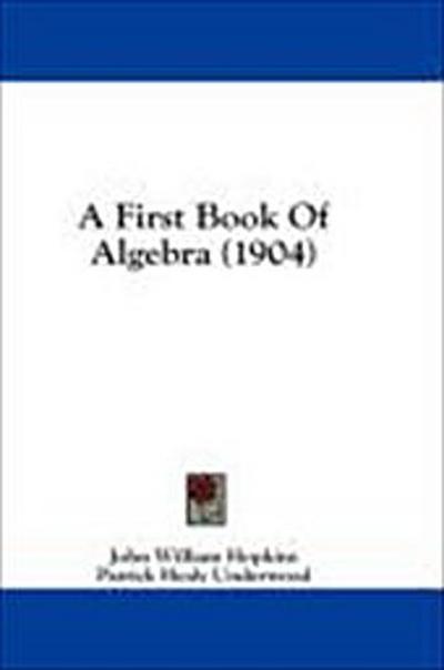 A First Book Of Algebra (1904)