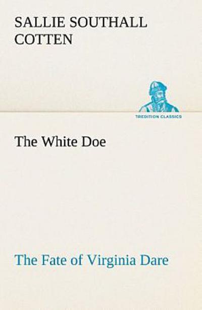 The White Doe The Fate of Virginia Dare