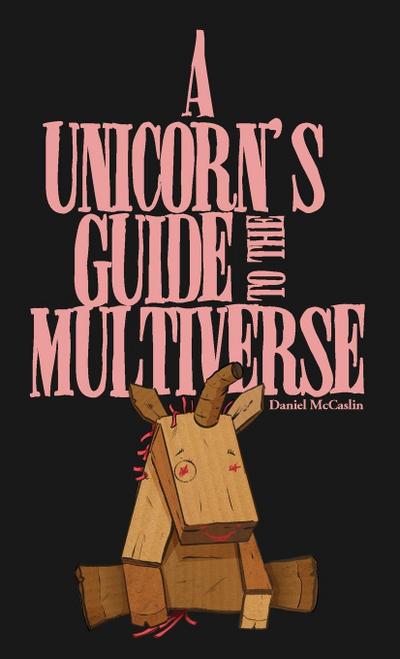 A Unicorn’s Guide to the Multiverse