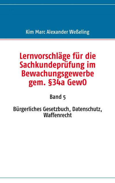 Lernvorschläge für die Sachkundeprüfung im Bewachungsgewerbe gem. §34a GewO