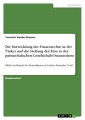 Die Entwicklung der Frauenrechte in der Türkei und die Stellung der Frau in der patriarchalischen Gesellschaft Ostanatoliens