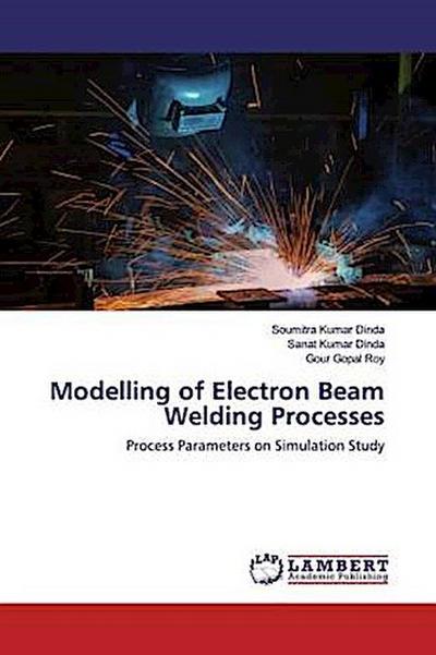 Modelling of Electron Beam Welding Processes