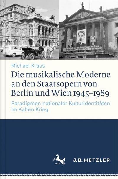 Die musikalische Moderne an den Staatsopern von Berlin und Wien 1945-1989