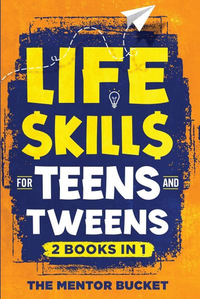 Life Skills for Teens and Tweens (2 Books in 1)