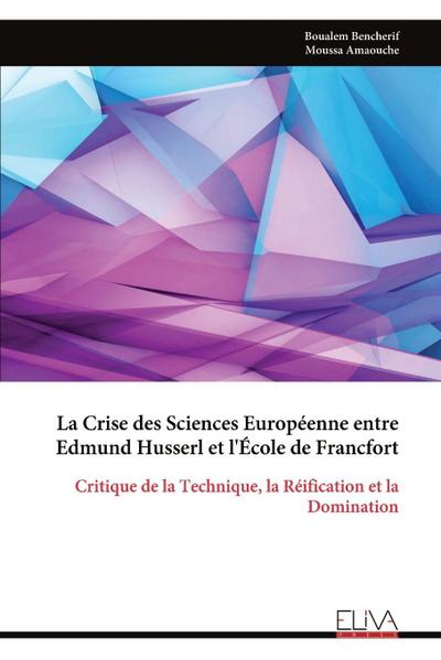 La Crise des Sciences Européenne entre Edmund Husserl et l’École de Francfort