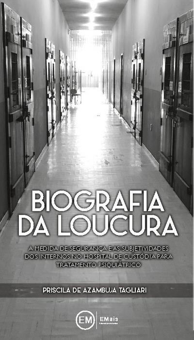 Biografia da loucura - Priscila de Azambuja Tagliari