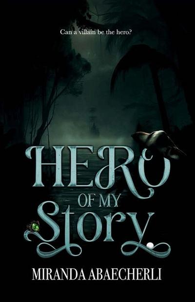 Hero of My Story (A Dark Romantasy Novel)
