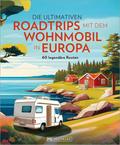 Die ultimativen Roadtrips mit dem Wohnmobil in Europa