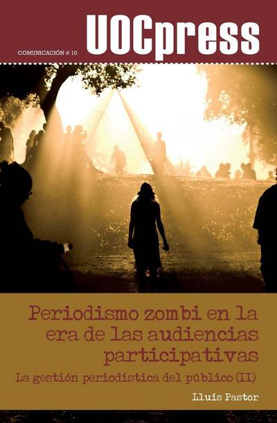Periodismo zombi en la era de las audiencias participativas : la gestión periodística del público II