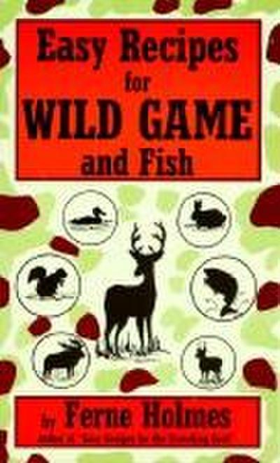 Easy Recipes for Wild Game & Fish