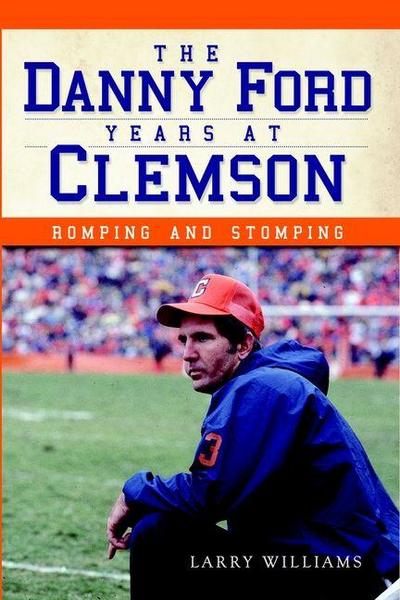 The Danny Ford Years at Clemson