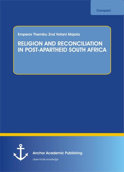 RELIGION AND RECONCILIATION IN POST-APARTHEID SOUTH AFRICA