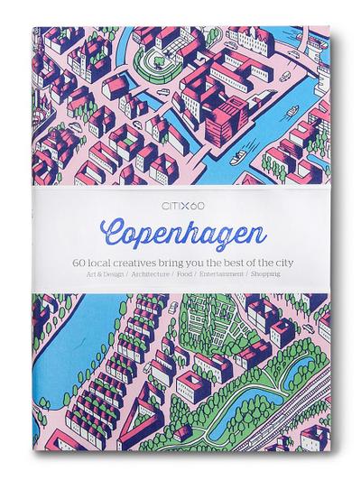 Citix60: Copenhagen: 60 Creatives Show You the Best of the City