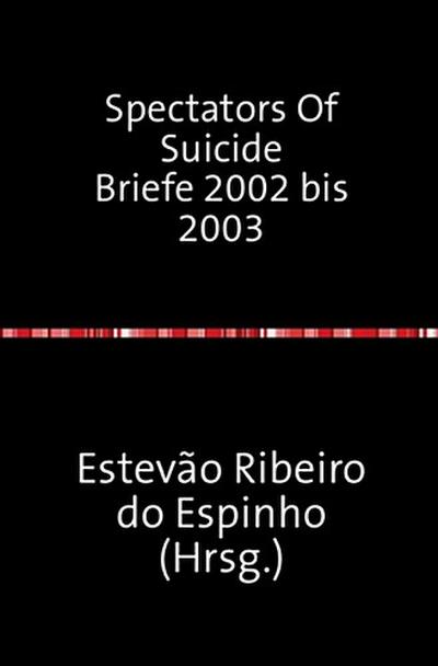 Spectators Of Suicide Briefe 2002 bis 2003