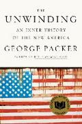 The Unwinding: An Inner History of the New America George Packer Author