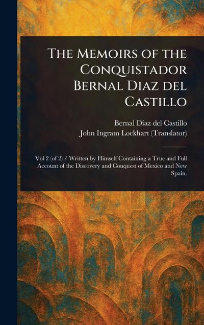 The Memoirs of the Conquistador Bernal Diaz Del Castillo