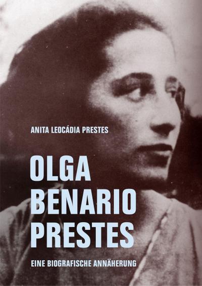 Olga Benario Prestes: Eine biografische Annäherung