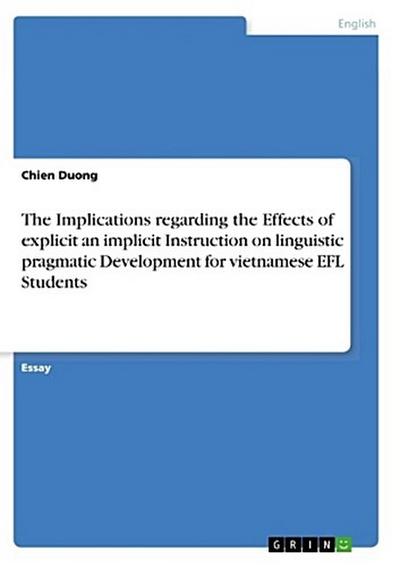 The Implications regarding the Effects of explicit an implicit Instruction on linguistic pragmatic Development for vietnamese EFL Students