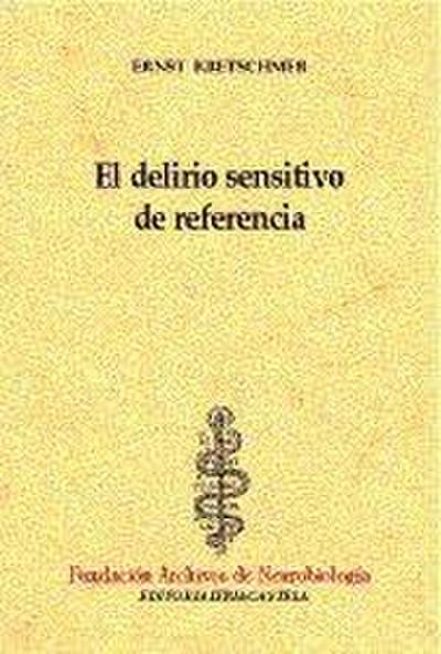 El delirio sensitivo de referencia : contribución al problema de la parandia y a la teoría psiquiátrica del carácter